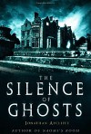 The Silence of Ghosts: A Novel - Jonathan Aycliffe