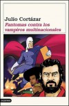 Fantomas contra los vampiros multinacionales - Julio Cortázar