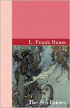 The Sea Fairies - L. Frank Baum