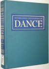 International Encyclopedia of Dance: A Project of Dance Perspectives Foundation, Inc. - Selma Jeanne Cohen, George Dorris, Nancy Goldner, Beate Gordon, Nancy Reynolds, David Vaughan, Suzanne Youngerman