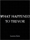 What Happened To Trevor - Lauren Kate