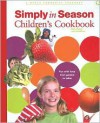 Simply in Season Children's Cookbook - Mark Beach,  Julie Kauffman