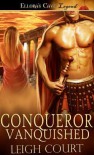 Conqueror Vanquished - Leigh Court