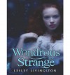 Wondrous Strange  - Lesley Livingston