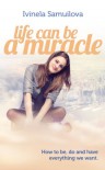 Life Can Be a Miracle - Ivinela Samuilova