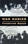 War Babies - Frederick Busch
