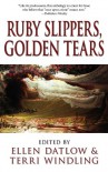 Ruby Slippers, Golden Tears - Ellen Datlow, Terri Windling, Kathe Koja, Ellen Steiber