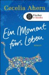 Ein Moment fürs Leben: Roman (German Edition) - Cecelia Ahern