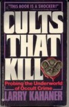 Cults That Kill: Probing the Underworld of Occult Crime - Larry Kahaner