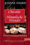 Chocolat & Himmlische Wunder - Joanne Harris