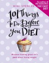 101 Things to Do Before You Diet - Mimi Spencer