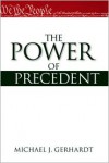The Power of Precedent - Michael J. Gerhardt