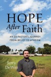 Hope after Faith: An Ex-Pastor's Journey from Belief to Atheism - Jerry DeWitt