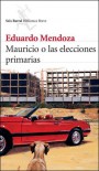 Mauricio o las elecciones primarias - Eduardo Mendoza