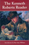 The Kenneth Roberts Reader - Kenneth Roberts