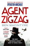 Agent Zigzag: The True Wartime Story of Eddie Chapman: Lover, Traitor, Hero, Spy (Reissued) - Ben Macintyre