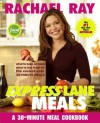 Rachael Ray Express Lane Meals: What to Keep on Hand, What to Buy Fresh for the Easiest-Ever 30-Minute Meals - Rachael Ray