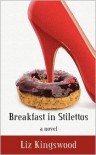 Breakfast in Stilettos - Liz Kingswood