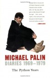Diaries 1969-1979: The Python Years -  Michael Palin