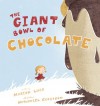The Giant Bowl Of Chocolate - Marion Lucy, Nathaniel Exkstrom