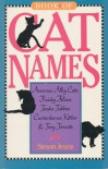 Book of Cat Names: Amorous Alley Cats, Finicky Felines, Tender Tabbies, Cantankerous Kitties and Tony Tomcats - Simon Jeans