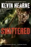 Shattered: The Iron Druid Chronicles - Kevin Hearne