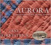 Aurora: An American Experience in Quilt, Community, and Craft - Jane Kirkpatrick