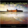 Light in the Landscape: A Photographer's Year - Peter  Watson