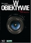 W obiektywie: mistrzowie fotografii polskiej : rozmowy Hanny Marii Gizy. - Hanna Maria Giza