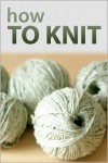 How to Knit - Instructables