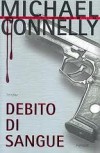 Debito di sangue - Michael Connelly, Gianni Montanari