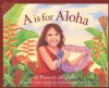 "A" is for Aloha: A Hawai'i Alphabet (Discover America State By State. Alphabet Series) - U'ilani Goldsberry, Tammy Yee