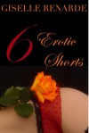 6 Erotic Shorts - Giselle Renarde