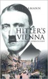 Hitler's Vienna: A Portrait of the Tyrant as a Young Man - Brigitte Hamann,  Foreword by Hans Mommsen