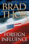 Foreign Influence: A Thriller (Scot Harvath) - Brad Thor