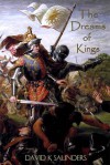 The Dreams of Kings - David Saunders