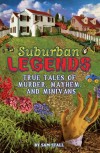 Suburban Legends: True Tales of Murder, Mayhem, and Minivans - Sam Stall