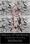 Return of the Bones - Belinda Vasquez Garcia