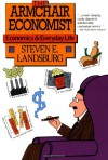 Armchair Economist: Economics & Everyday Life - Steven E. Landsburg