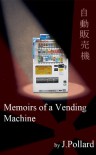 Memoirs of a Vending Machine - James Pollard