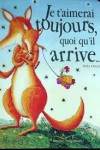 Je T'Aimerai Toujours Quoi Qu'il Arrive (Tout-Carton) - Debi Gliori