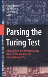 Parsing the Turing Test: Philosophical and Methodological Issues in the Quest for the Thinking Computer - Robert Epstein, Gary Roberts, Grace Beber