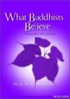 What Buddhists Believe - K. Sri Dhammananda