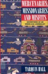 Mercenaries, Missionaries And Misfits: Adventures Of An Under Age Journalist - Tarquin Hall