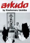 Aikido (Illustrated Japanese Classics) - Kisshomaru Ueshiba, Morihei Ueshiba