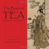 The Book Of Tea: Okakura Kakuzo - Kakuzō Okakura, Bruce Richardson