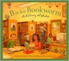 B is for Bookworm: A Library Alphabet - Anita C. Prieto, Renée Graef