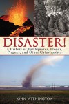 A Disastrous History of the World: Chronicles of War, Earthquakes, Plague, and Flood - John Withington