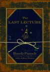 The Last Lecture - Randy Pausch, Jeffrey  Zaslow