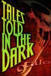 9Tales Told In the Dark (The Nine Tales) - Steven P.R., Michael Sims, Edward Ahern, Daniel J. Kirk, Joshua Cole, Jeremy Essex, Jeffery Scott Sims, A.R. Jesse